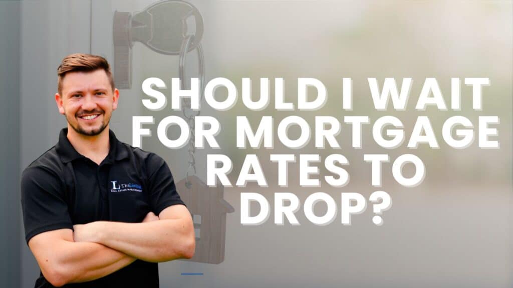 should i wait for mortgage rates to drop before purchasing a tampa investment proeprty?